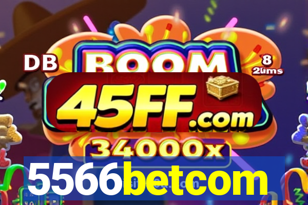 5566betcom