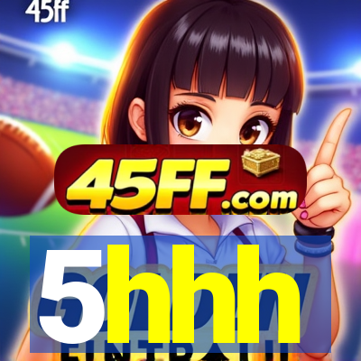 5hhh