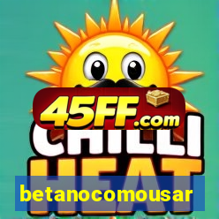 betanocomousar