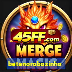 betanorobozinho
