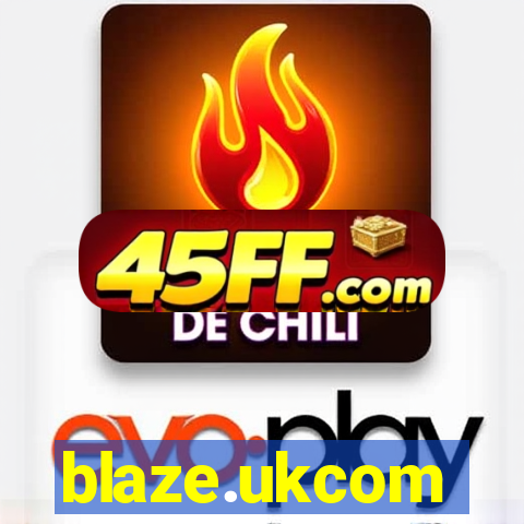 blaze.ukcom