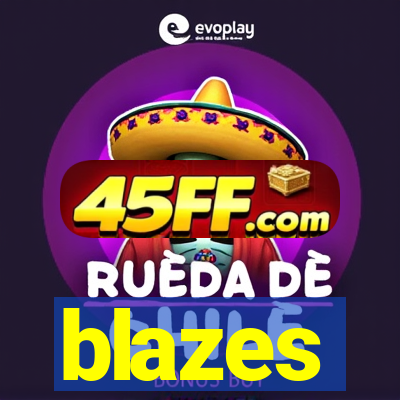 blazes
