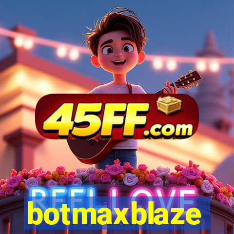 botmaxblaze