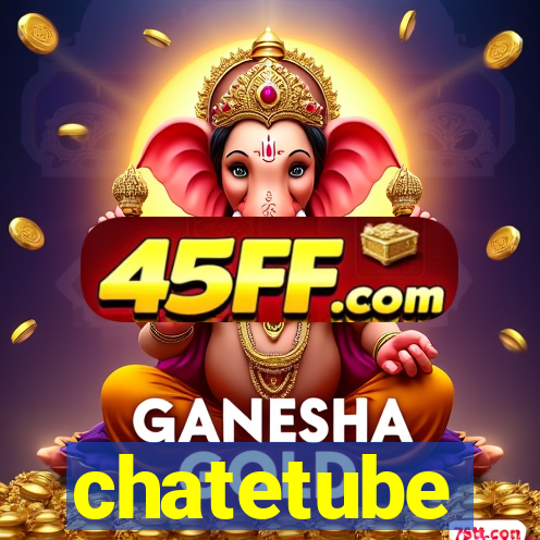 chatetube