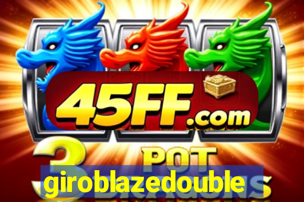 giroblazedouble