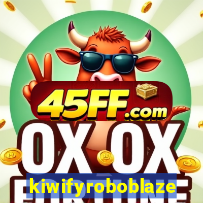kiwifyroboblaze
