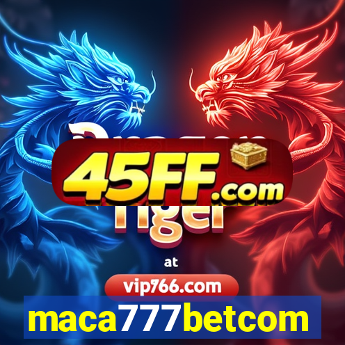 maca777betcom