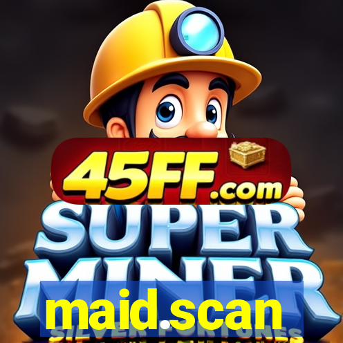 maid.scan