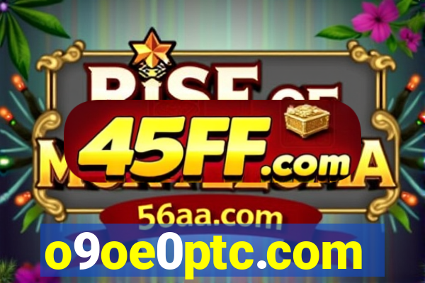 o9oe0ptc.com