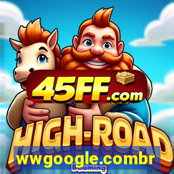 wwgoogle.combr