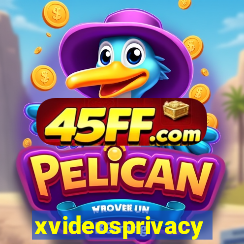xvideosprivacy
