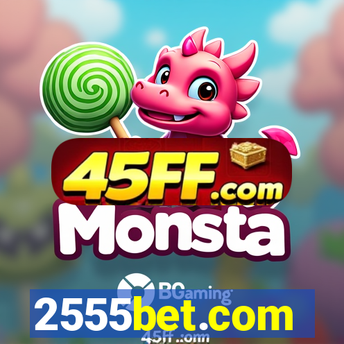 2555bet.com