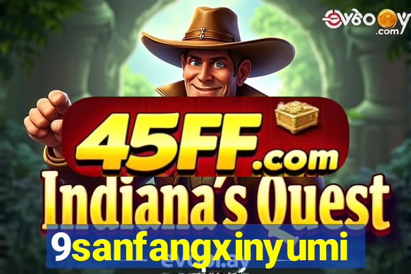 9sanfangxinyuming.com