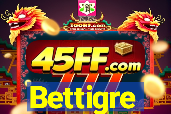 Bettigre