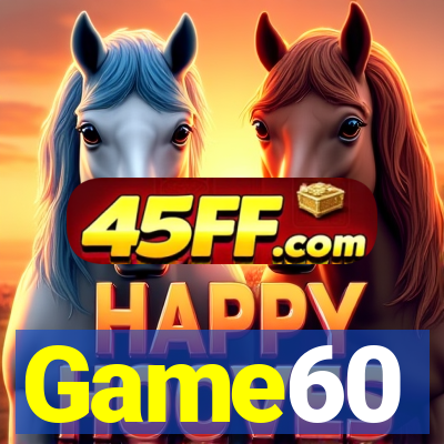 Game60