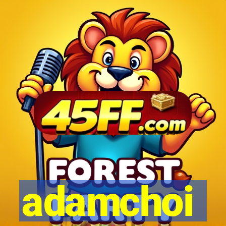 adamchoi
