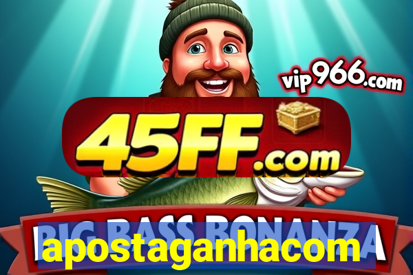 apostaganhacom
