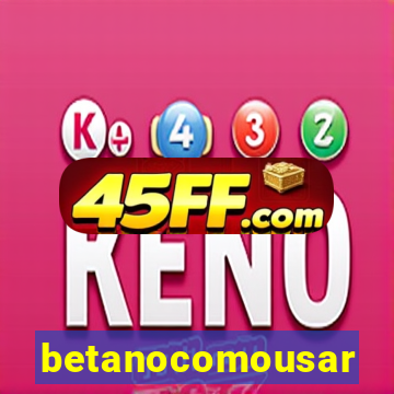 betanocomousar