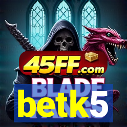 betk5