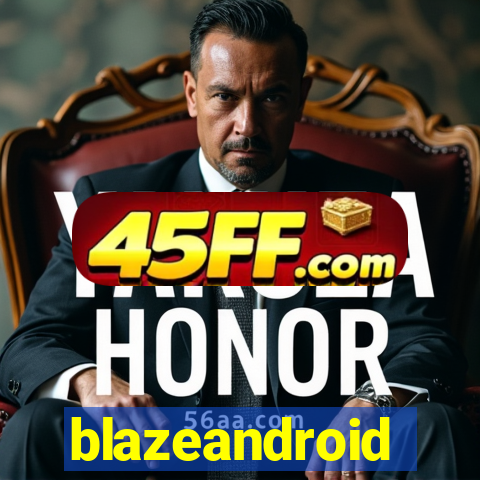 blazeandroid