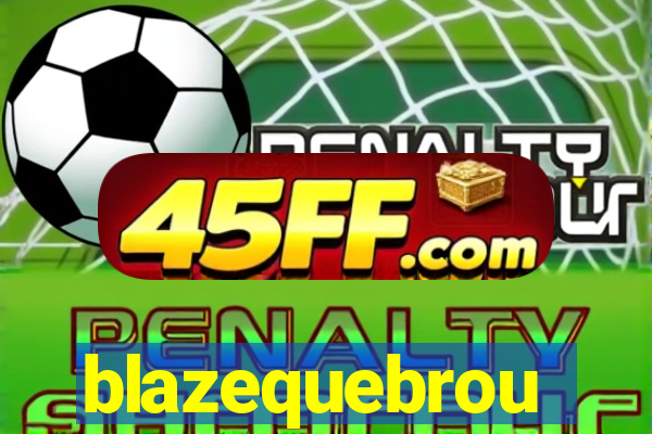 blazequebrou