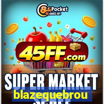 blazequebrou