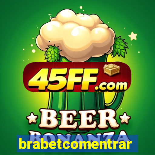 brabetcomentrar