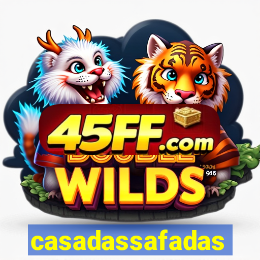 casadassafadas