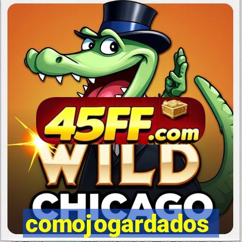 comojogardados