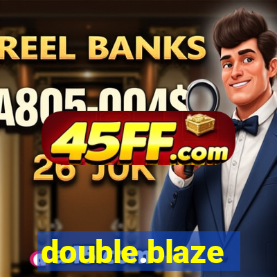 double.blaze