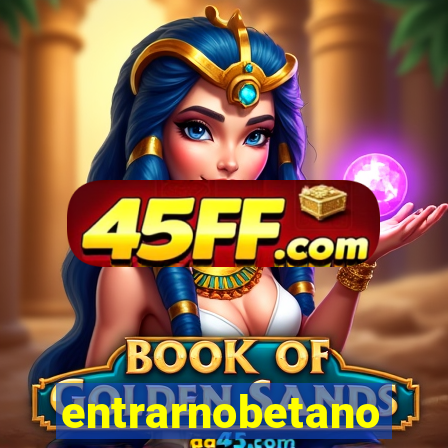 entrarnobetano