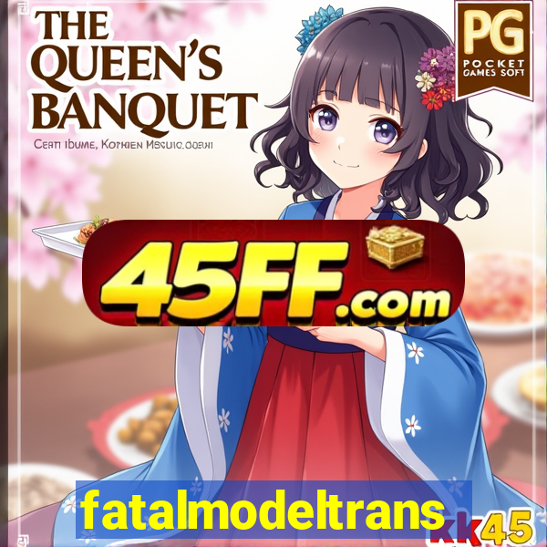 fatalmodeltrans
