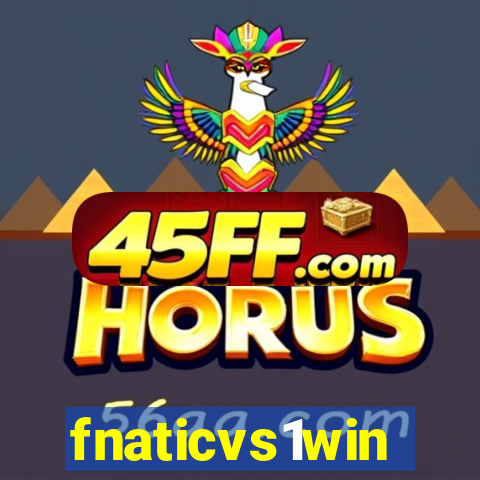 fnaticvs1win