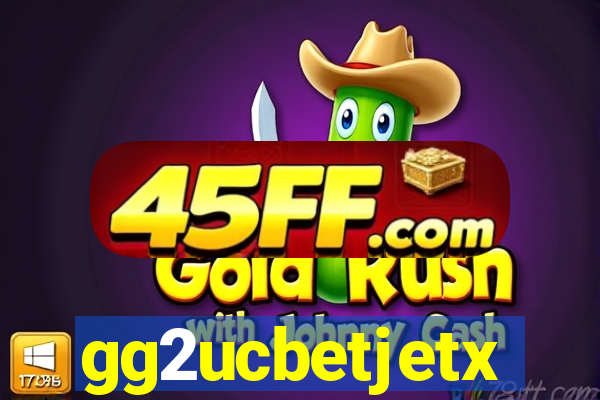 gg2ucbetjetx