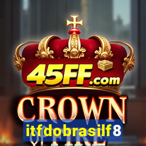 itfdobrasilf8