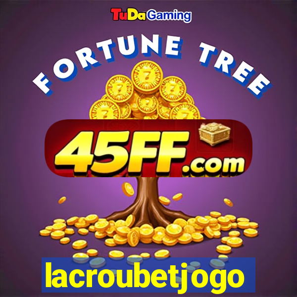 lacroubetjogo