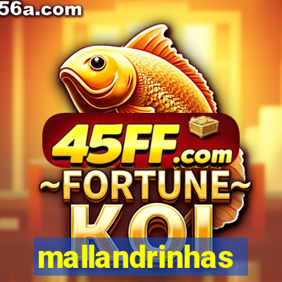 mallandrinhas