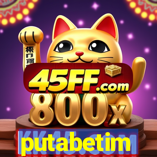 putabetim