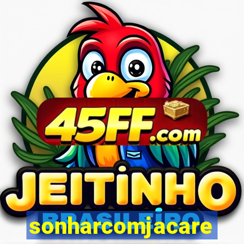 sonharcomjacare