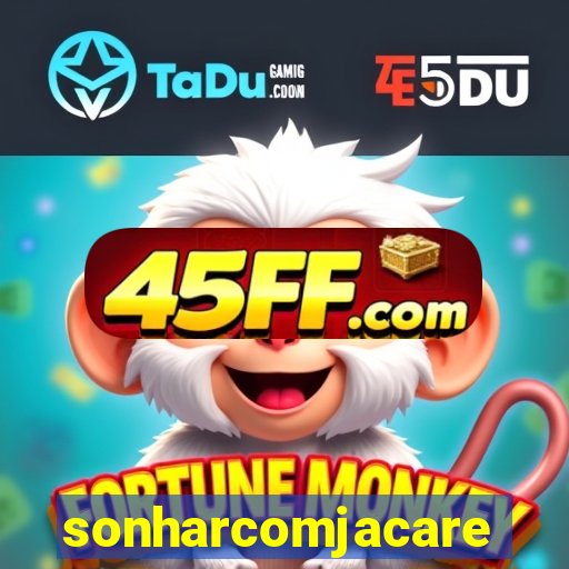 sonharcomjacare