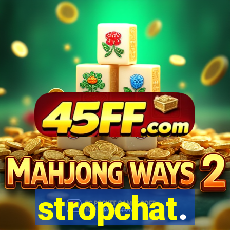 stropchat.