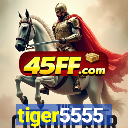 tiger5555
