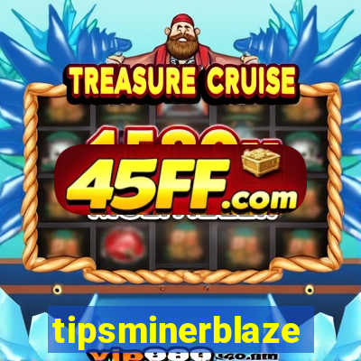 tipsminerblaze