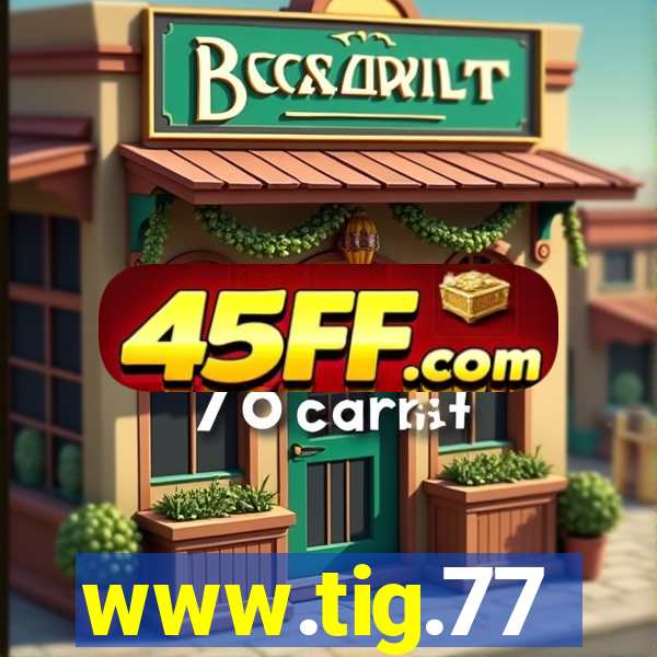 www.tig.77